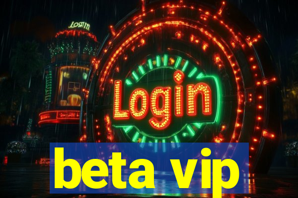 beta vip